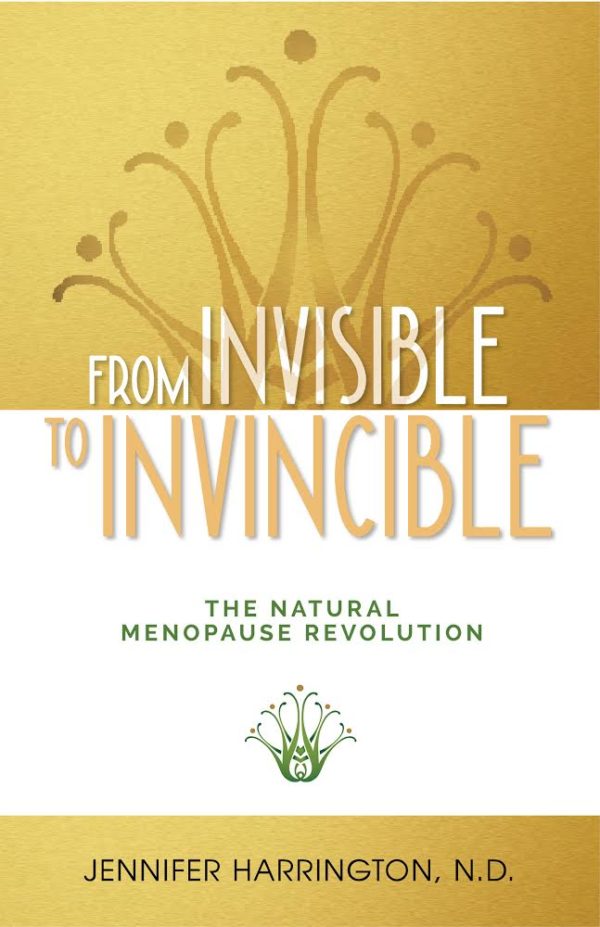 FROM INVISIBLE TO INVINCIBLE – THE NATURAL MENOPAUSE REVOLUTION