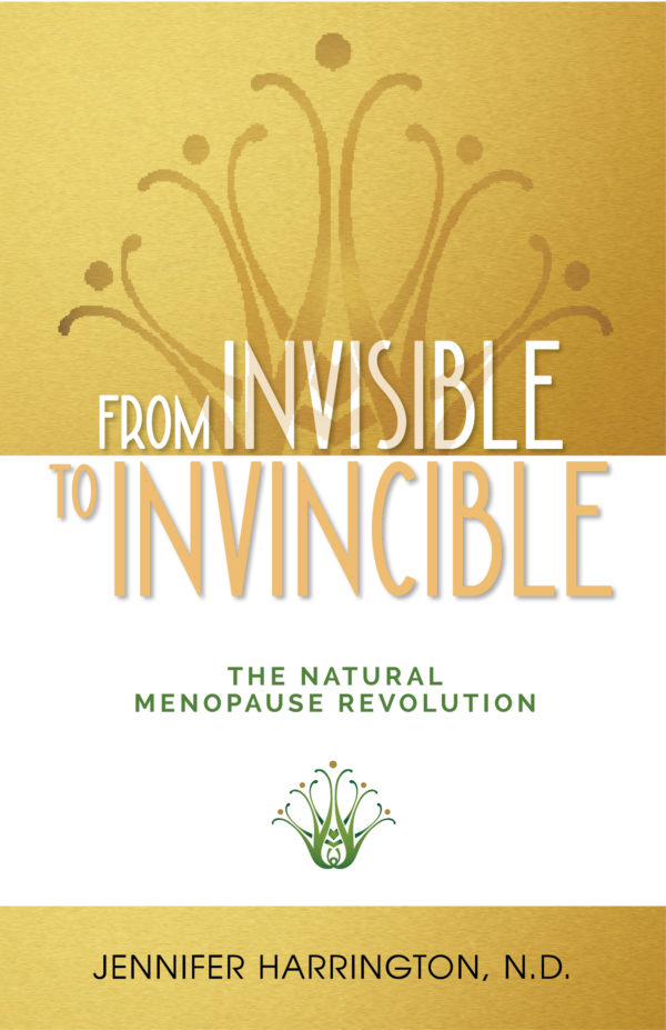 FROM INVISIBLE TO INVINCIBLE, THE NATURAL MENOPAUSE REVOLUTION